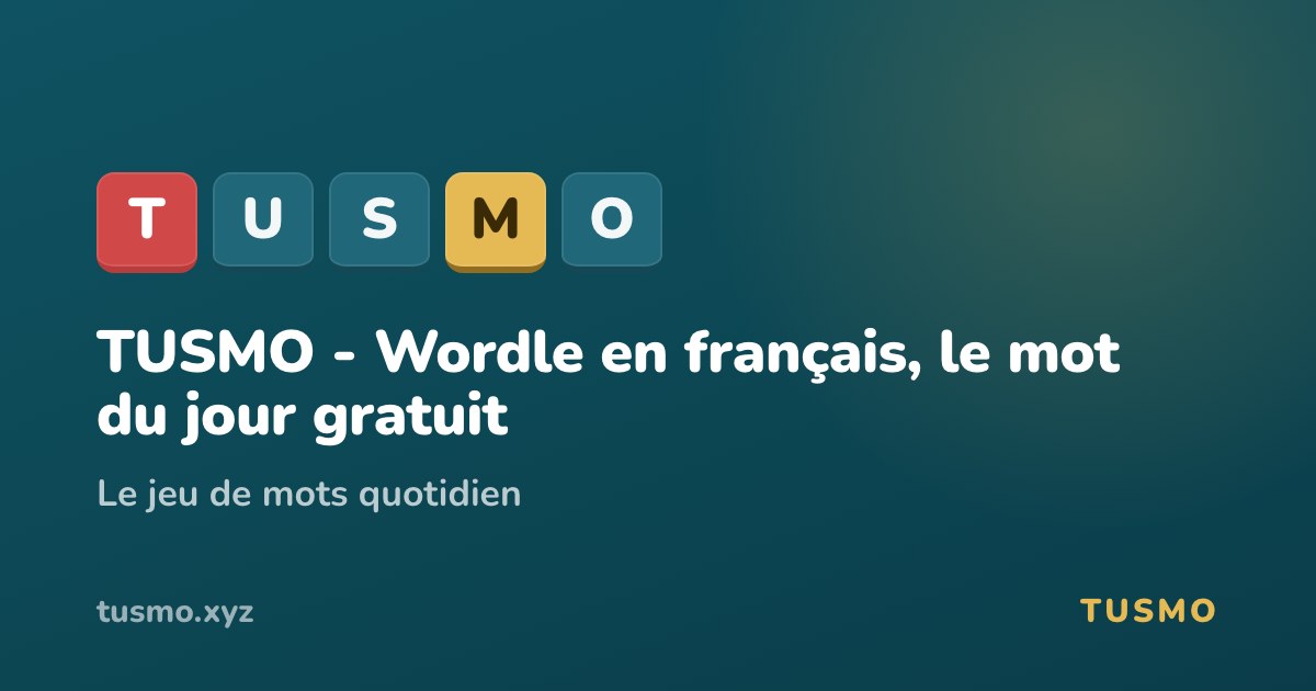 TUSMO - Wordle en français, le mot du jour gratuit